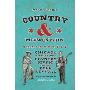 The University of Chicago Press Country And Midwestern : Chicago In The History Of Country Music And The Folk Revival The University of Chicago Press Country And Midwestern : Chicago In The History Of Country Music And The Folk Revival