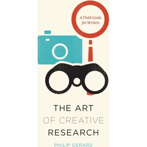 The University of Chicago Press The Art Of Creative Research : A Field Guide For Writers The University of Chicago Press The Art Of Creative Research : A Field Guide For Writers