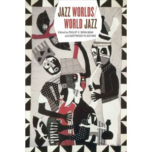 The University of Chicago Press Jazz Worlds/world Jazz The University of Chicago Press Jazz Worlds/world Jazz