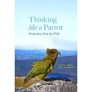 The University of Chicago Press Thinking Like A Parrot : Perspectives From The Wild The University of Chicago Press Thinking Like A Parrot : Perspectives From The Wild
