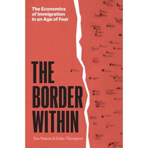 The University of Chicago Press The Border Within : The Economics Of Immigration In An Age Of Fear The University of Chicago Press The Border Within : The Economics Of Immigration In An Age Of Fear