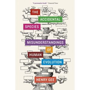 The University of Chicago Press The Accidental Species : Misunderstandings Of Human Evolution The University of Chicago Press The Accidental Species : Misunderstandings Of Human Evolution