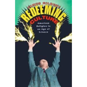 The University of Chicago Press Redeeming Culture : American Religion In An Age Of Science The University of Chicago Press Redeeming Culture : American Religion In An Age Of Science