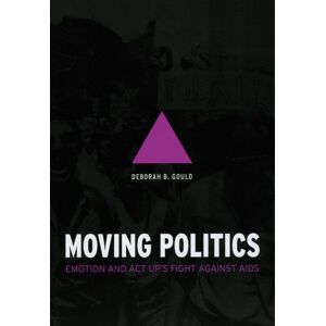 The University of Chicago Press Moving Politics – Emotion And Act Up`S Fight Against Aids The University of Chicago Press Moving Politics – Emotion And Act Up`S Fight Against Aids