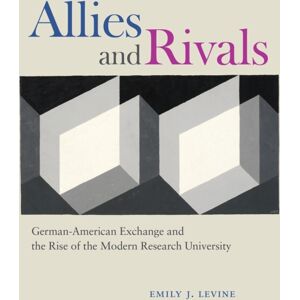 The University of Chicago Press Allies And Rivals : German-American Exchange And The Rise Of The Modern Research University The University of Chicago Press Allies And Rivals : German-American Exchange And The Rise Of The Modern Research University
