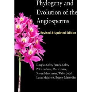 The University of Chicago Press Phylogeny And Evolution Of The Angiosperms : Revised And Updated Edition The University of Chicago Press Phylogeny And Evolution Of The Angiosperms : Revised And Updated Edition