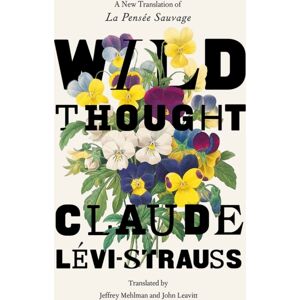 The University of Chicago Press Wild Thought : A Translation Of "La Pensee Sauvage" The University of Chicago Press Wild Thought : A Translation Of "La Pensee Sauvage"