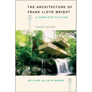 The University of Chicago Press The Architecture Of Frank Lloyd Wright, Fourth Edition : A Complete Catalog The University of Chicago Press The Architecture Of Frank Lloyd Wright, Fourth Edition : A Complete Catalog