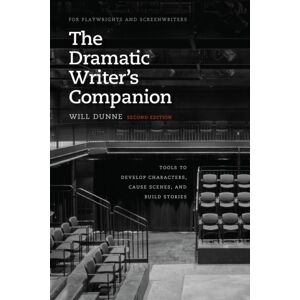 The University of Chicago Press The Dramatic Writer'S Companion, Second Edition : Tools To Develop Characters, Cause Scenes, And Build Stories The University of Chicago Press The Dramatic Writer'S Companion, Second Edition : Tools To Develop Characters, Cause Scenes, And Build Stories