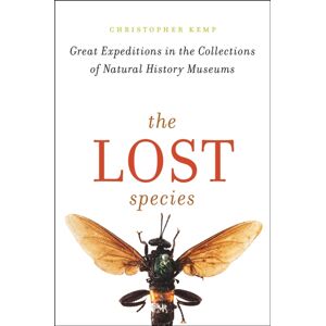 The University of Chicago Press The Lost Species : Great Expeditions In The Collections Of Natural History Museums The University of Chicago Press The Lost Species : Great Expeditions In The Collections Of Natural History Museums