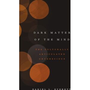 The University of Chicago Press Dark Matter Of The Mind : The Culturally Articulated Unconscious The University of Chicago Press Dark Matter Of The Mind : The Culturally Articulated Unconscious