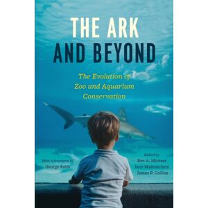 The University of Chicago Press The Ark And Beyond : The Evolution Of Zoo And Aquarium Conservation The University of Chicago Press The Ark And Beyond : The Evolution Of Zoo And Aquarium Conservation