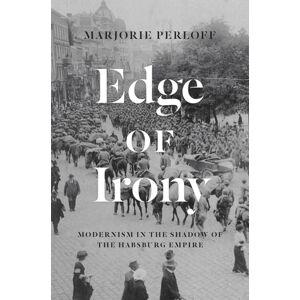 The University of Chicago Press Edge Of Irony : Modernism In The Shadow Of The Habsburg Empire The University of Chicago Press Edge Of Irony : Modernism In The Shadow Of The Habsburg Empire