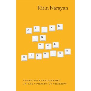 The University of Chicago Press Alive In The Writing : Crafting Ethnography In The Company Of Chekhov The University of Chicago Press Alive In The Writing : Crafting Ethnography In The Company Of Chekhov