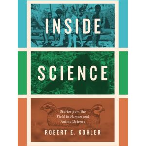The University of Chicago Press Inside Science : Stories From The Field In Human And Animal Science The University of Chicago Press Inside Science : Stories From The Field In Human And Animal Science