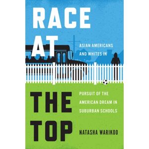 The University of Chicago Press Race At The Top : Asian Americans And Whites In Pursuit Of The American Dream In Suburban Schools The University of Chicago Press Race At The Top : Asian Americans And Whites In Pursuit Of The American Dream In Suburban Schools