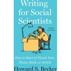 The University of Chicago Press Writing For Social Scientists, Third Edition : How To Start And Finish Your Thesis, Book, Or Article, With A Chapter By Pamela Richards The University of Chicago Press Writing For Social Scientists, Third Edition : How To Start And Finish Your Thesis, Book, Or Article, With A Chapter By Pamela Richards