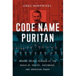 The University of Chicago Press Code Name Puritan : Norman Holmes Pearson At The Nexus Of Poetry, Espionage, And American Power The University of Chicago Press Code Name Puritan : Norman Holmes Pearson At The Nexus Of Poetry, Espionage, And American Power