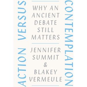 The University of Chicago Press Action Versus Contemplation : Why An Ancient Debate Still Matters The University of Chicago Press Action Versus Contemplation : Why An Ancient Debate Still Matters