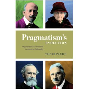 The University of Chicago Press Pragmatism`S Evolution – Organism And Environment In American Philosophy The University of Chicago Press Pragmatism`S Evolution – Organism And Environment In American Philosophy