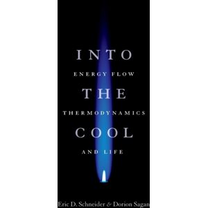 The University of Chicago Press Into The Cool : Energy Flow, Thermodynamics, And Life The University of Chicago Press Into The Cool : Energy Flow, Thermodynamics, And Life