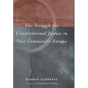 The University of Chicago Press The Struggle For Constitutional Justice In Post-Communist Europe The University of Chicago Press The Struggle For Constitutional Justice In Post-Communist Europe
