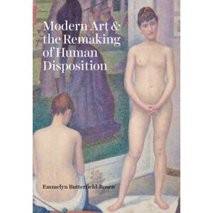 The University of Chicago Press Modern Art And The Remaking Of Human Disposition The University of Chicago Press Modern Art And The Remaking Of Human Disposition