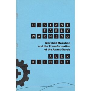 The University of Chicago Press Distant Early Warning : Marshall Mcluhan And The Transformation Of The Avant-Garde The University of Chicago Press Distant Early Warning : Marshall Mcluhan And The Transformation Of The Avant-Garde