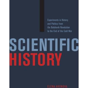 The University of Chicago Press Scientific History : Experiments In History And Politics From The Bolshevik Revolution To The End Of The Cold War The University of Chicago Press Scientific History : Experiments In History And Politics From The Bolshevik Revolution To The End Of The Cold War