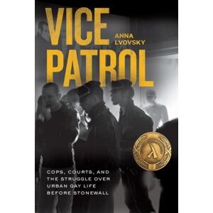 The University of Chicago Press Vice Patrol : Cops, Courts, And The Struggle Over Urban Gay Life Before Stonewall The University of Chicago Press Vice Patrol : Cops, Courts, And The Struggle Over Urban Gay Life Before Stonewall