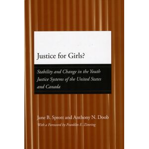 The University of Chicago Press Justice For Girls? : Stability And Change In The Youth Justice Systems Of The United States And Canada The University of Chicago Press Justice For Girls? : Stability And Change In The Youth Justice Systems Of The United States And Canada