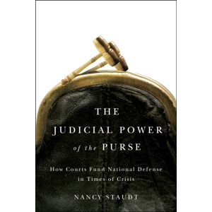 The University of Chicago Press The Judicial Power Of The Purse : How Courts Fund National Defense In Times Of Crisis The University of Chicago Press The Judicial Power Of The Purse : How Courts Fund National Defense In Times Of Crisis