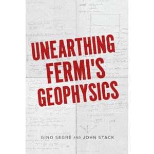 The University of Chicago Press Unearthing Fermi'S Geophysics The University of Chicago Press Unearthing Fermi'S Geophysics