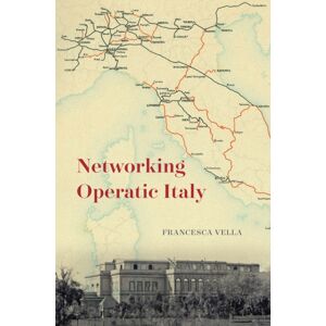 The University of Chicago Press Networking Operatic Italy The University of Chicago Press Networking Operatic Italy