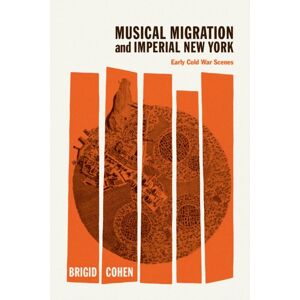 The University of Chicago Press Musical Migration And Imperial York : Early Cold War Scenes The University of Chicago Press Musical Migration And Imperial York : Early Cold War Scenes
