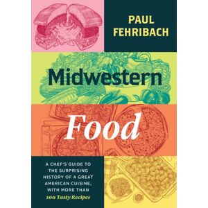 The University of Chicago Press Midwestern Food : A Chef’s Guide To The Surprising History Of A Great American Cuisine, With More Than 100 Tasty Recipes The University of Chicago Press Midwestern Food : A Chef’s Guide To The Surprising History Of A Great American Cuisine, With More Than 100 Tasty Recipes