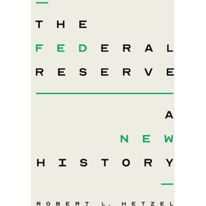 The University of Chicago Press The Federal Reserve : A History The University of Chicago Press The Federal Reserve : A History