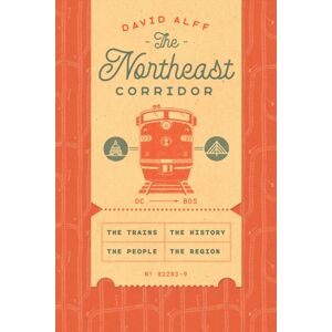 The University of Chicago Press The Northeast Corridor : The Trains, The People, The History, The Region The University of Chicago Press The Northeast Corridor : The Trains, The People, The History, The Region