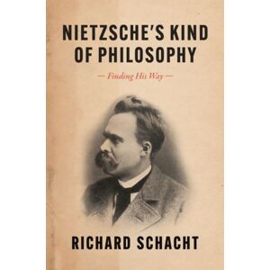 The University of Chicago Press Nietzsche'S Kind Of Philosophy : Finding His Way The University of Chicago Press Nietzsche'S Kind Of Philosophy : Finding His Way