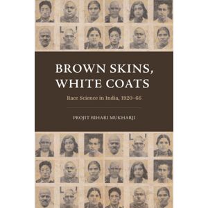 The University of Chicago Press Brown Skins, White Coats : Race Science In India, 1920–66 The University of Chicago Press Brown Skins, White Coats : Race Science In India, 1920–66