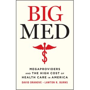The University of Chicago Press Big Med : Megaproviders And The High Cost Of Health Care In America The University of Chicago Press Big Med : Megaproviders And The High Cost Of Health Care In America