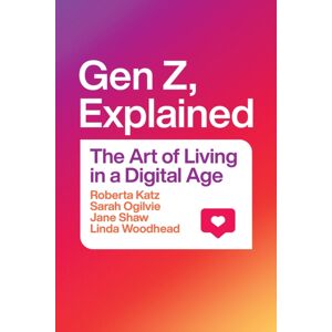 The University of Chicago Press Gen Z, Explained : The Art Of Living In A Digital Age The University of Chicago Press Gen Z, Explained : The Art Of Living In A Digital Age