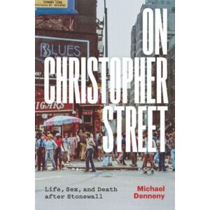 The University of Chicago Press On Christopher Street : Life, Sex, And Death After Stonewall The University of Chicago Press On Christopher Street : Life, Sex, And Death After Stonewall