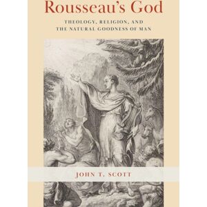The University of Chicago Press Rousseau'S God : Theology, Religion, And The Natural Goodness Of Man The University of Chicago Press Rousseau'S God : Theology, Religion, And The Natural Goodness Of Man