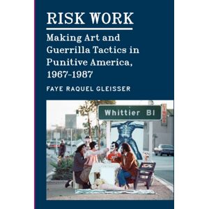 The University of Chicago Press Risk Work : Making Art And Guerrilla Tactics In Punitive America, 1967–1987 The University of Chicago Press Risk Work : Making Art And Guerrilla Tactics In Punitive America, 1967–1987