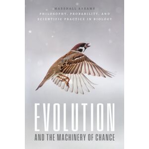 The University of Chicago Press Evolution And The Machinery Of Chance : Philosophy, Probability, And Scientific Practice In Biology The University of Chicago Press Evolution And The Machinery Of Chance : Philosophy, Probability, And Scientific Practice In Biology