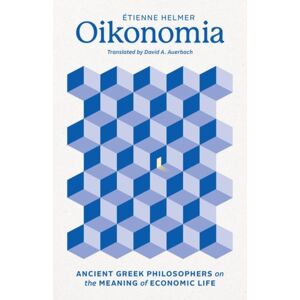 The University of Chicago Press Oikonomia : Ancient Greek Philosophers On The Meaning Of Economic Life The University of Chicago Press Oikonomia : Ancient Greek Philosophers On The Meaning Of Economic Life