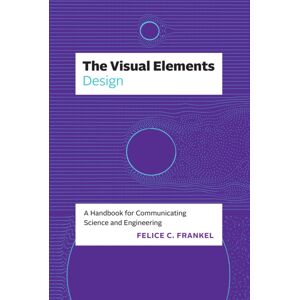 The University of Chicago Press The Visual Elements—design : A Handbook For Communicating Science And Engineering The University of Chicago Press The Visual Elements—design : A Handbook For Communicating Science And Engineering
