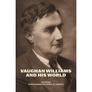 The University of Chicago Press Vaughan Williams And His World The University of Chicago Press Vaughan Williams And His World