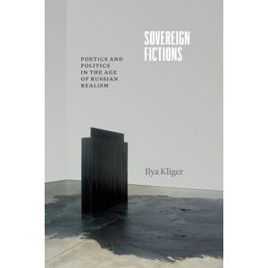 The University of Chicago Press Sovereign Fictions : Poetics And Politics In The Age Of Russian Realism The University of Chicago Press Sovereign Fictions : Poetics And Politics In The Age Of Russian Realism